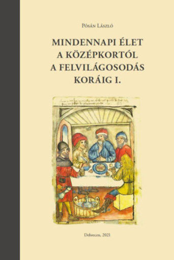 Mindennapi élet a középkortól a felvilágosodás koráig I. - Táplálkozás, italfogyasztás, lakásviszonyok, öltözködés termékhez kapcsolódó kép