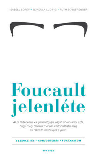 Foucault jelenléte - Szexualitás - gondoskodás - forradalom termékhez kapcsolódó kép