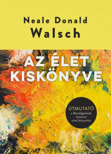 Az élet kiskönyve - Útmutató a Beszélgetések Istennel című könyvhöz termékhez kapcsolódó kép