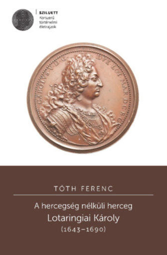 A hercegség nélküli herceg - Lotaringiai Károly (1643-1690) termékhez kapcsolódó kép
