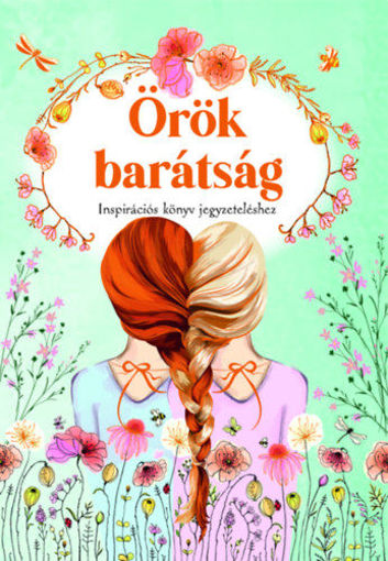 Örök barátság - Inspirációs könyv jegyzeteléshez termékhez kapcsolódó kép