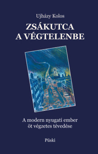 Zsákutca a végtelenbe - A modern nyugati ember öt végzetes tévedése termékhez kapcsolódó kép