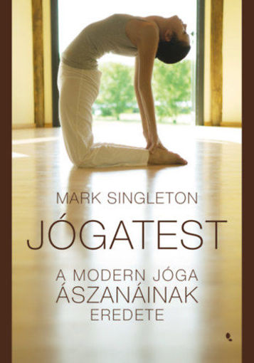 Jógatest - A modern jóga ászanáinak eredete termékhez kapcsolódó kép