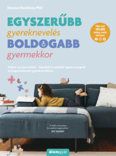 Egyszerűbb gyereknevelés - boldogabb gyermekkor - Többet érsz kevesebbel - kipróbált és működő tippek a nyugodt és kiegyensúlyozott gyerekneveléshez termékhez kapcsolódó kép