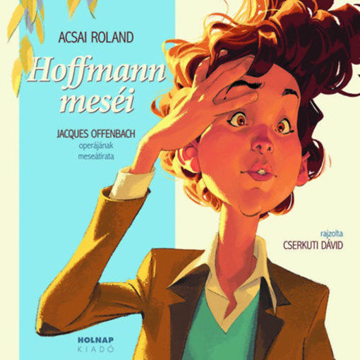 Hoffmann meséi - Jacques Offenbach operájának meseátirata termékhez kapcsolódó kép