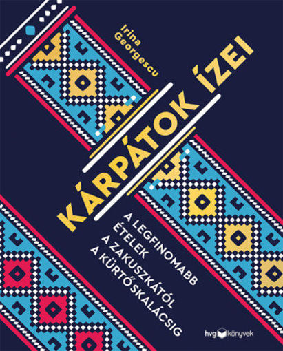 Kárpátok ízei - A legfinomabb ételek a zakuszkától a kürtőskalácsig termékhez kapcsolódó kép
