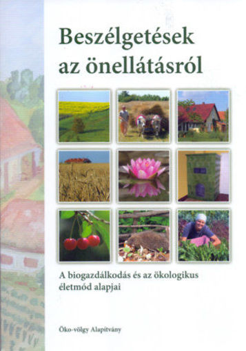 Beszélgetések az önellátásról - A biogazdálkodás és az ökologikus életmód alapjai termékhez kapcsolódó kép