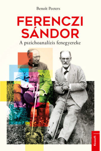 Ferenczi Sándor - A pszichoanalízis fenegyereke termékhez kapcsolódó kép