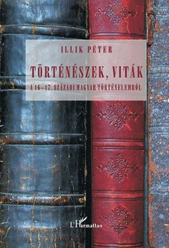 Történészek, viták a 16-17. századi magyar történelemről termékhez kapcsolódó kép