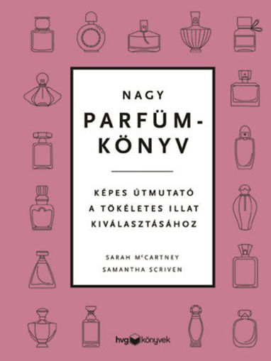 Nagy parfümkönyv - Képes útmutató a tökéletes illat kiválasztásához termékhez kapcsolódó kép