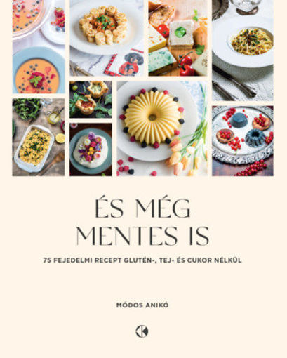 És még mentes is - 75 fejedelmi recept glutén, tej és cukor nélkül termékhez kapcsolódó kép