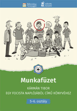 Munkafüzet Kármán Tibor Egy focista naplójából című könyvéhez - 5-6. osztály termékhez kapcsolódó kép