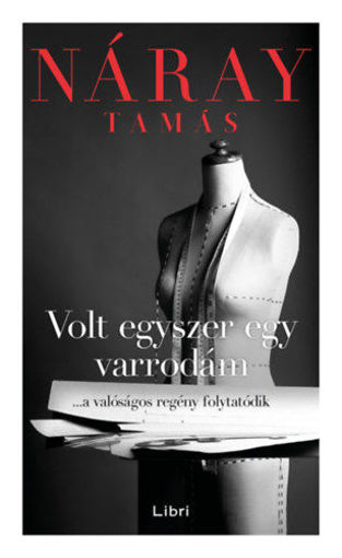 Volt egyszer egy varrodám - ...a valóságos regény folytatódik termékhez kapcsolódó kép