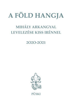 A Föld hangja - Mihály Arkangyal levelezése Kiss Irénnel termékhez kapcsolódó kép