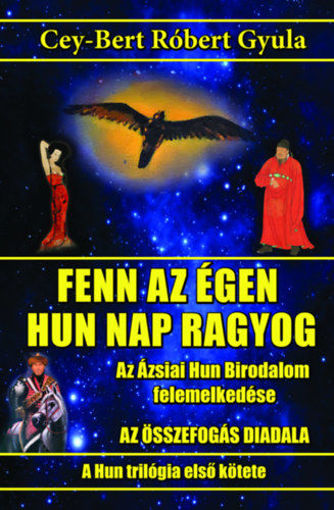 Fenn az égen hun Nap ragyog - Az ázsiai Hunok felemelkedése termékhez kapcsolódó kép