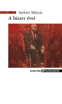A bizarr évei - Élet és irodalom Rákosi Mátyás alatt termékhez kapcsolódó kép