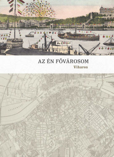 Az én fővárosom - Budapest-tárcák, 1891. termékhez kapcsolódó kép