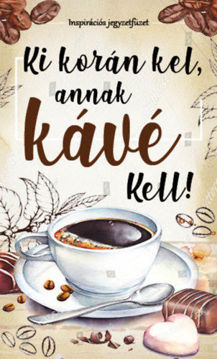 Ki korán kel, annak kávé kell! - Inspirációs jegyzetfüzet termékhez kapcsolódó kép