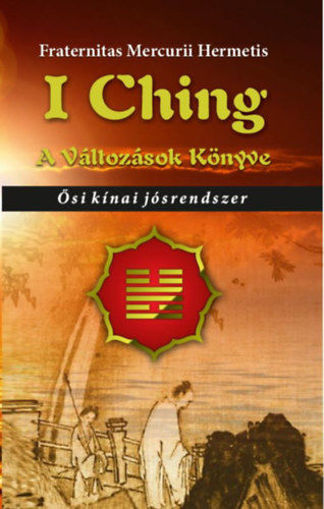 I Ching - A változások könyve - Ősi kínai jósrendszer termékhez kapcsolódó kép