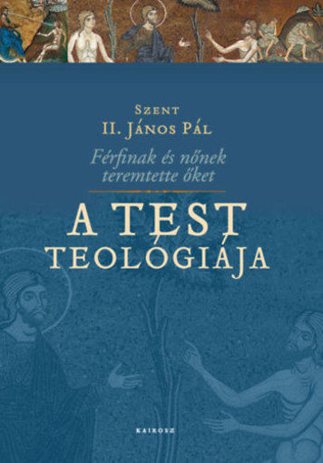 Férfinak és nőnek teremtette őket - A test teológiája termékhez kapcsolódó kép