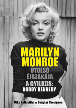 Marilyn Monroe utolsó éjszakája - A gyilkos: Bobby Kennedy termékhez kapcsolódó kép