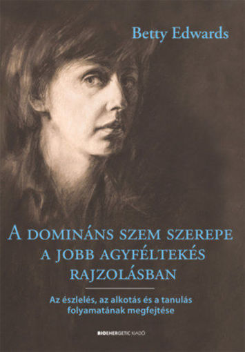 A domináns szem szerepe a jobb agyféltekés rajzolásban - Az észlelés, az alkotás és a tanulás folyamatának megfejtése termékhez kapcsolódó kép