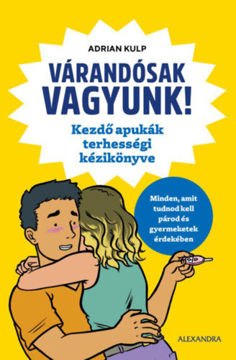 Várandósak vagyunk! - Kezdő apukák terhességi kézikönyve termékhez kapcsolódó kép