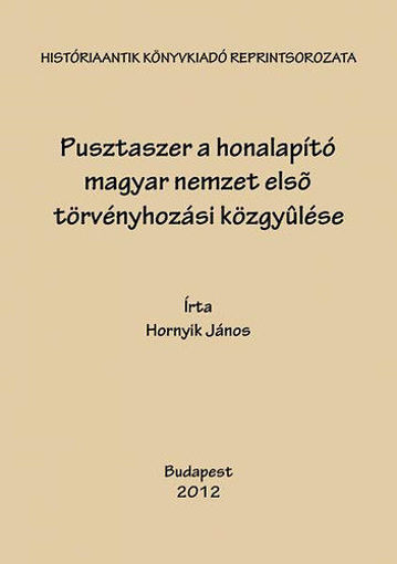 Pusztaszer - A honalapító Magyar Nemzet első törvényhozási közgyűlése színhelyének története termékhez kapcsolódó kép
