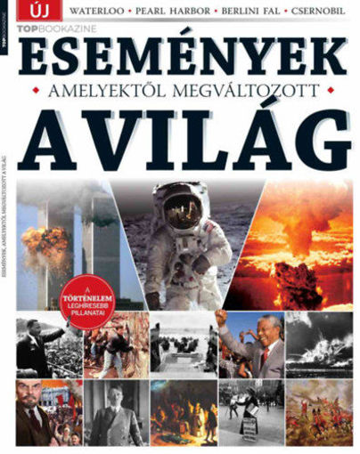 Top Bookazine - Események, amelyektől megváltozott a világ termékhez kapcsolódó kép