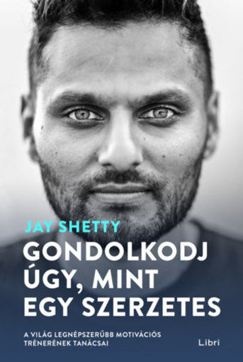 Gondolkodj úgy, mint egy szerzetes - A világ legnépszerűbb motivációs trénerének tanácsai termékhez kapcsolódó kép