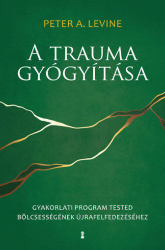 A trauma gyógyítása - Gyakorlati program tested bölcsességének újrafelfedezéséhez termékhez kapcsolódó kép