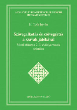 Szövegalkotás és szövegértés a szavak játékával - Munkafüzet a 2-3. évfolyamosok számára termékhez kapcsolódó kép