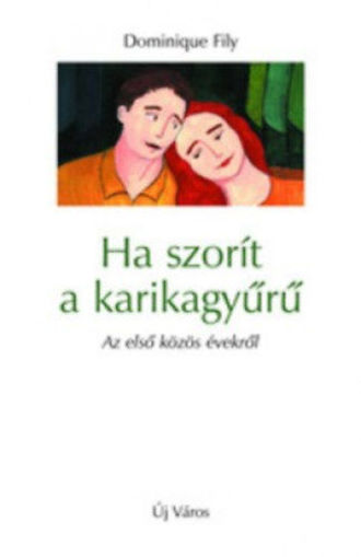 Ha szorít a karikagyűrű - Az első közös évekről termékhez kapcsolódó kép