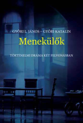Menekülők - Történelmi dráma két felvonásban termékhez kapcsolódó kép