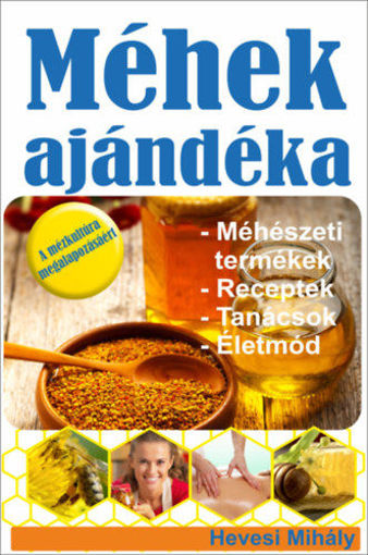 Méhek ajándéka - Méhészeti termékek, receptek, tanácsok, életmód termékhez kapcsolódó kép
