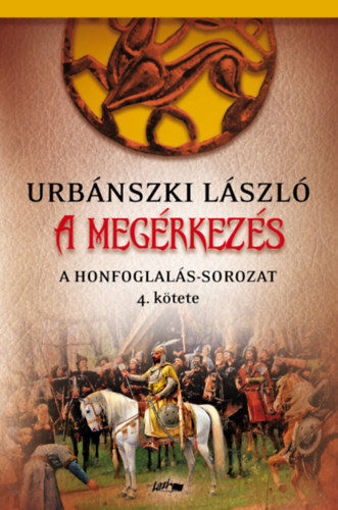 A megérkezés - A Honfoglalás-sorozat 4. kötete termékhez kapcsolódó kép