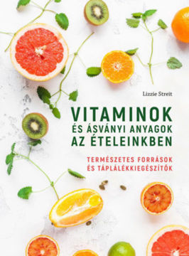 Vitaminok és ásványi anyagok az ételeinkben - Természetes források és táplálékkiegészítők termékhez kapcsolódó kép