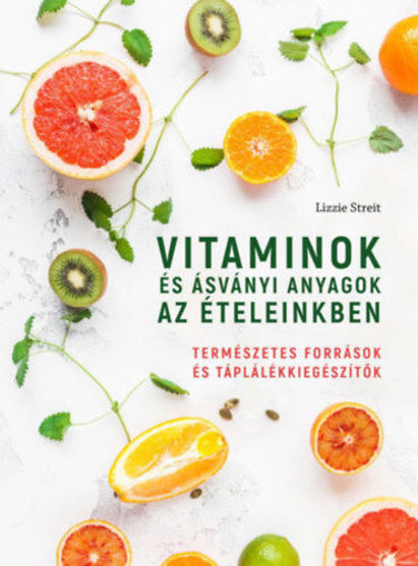 Vitaminok és ásványi anyagok az ételeinkben - Természetes források és táplálékkiegészítők termékhez kapcsolódó kép