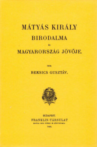 Mátyás király birodalma és Magyarország jövője termékhez kapcsolódó kép