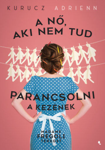 A nő, aki nem tud parancsolni a kezének - Madame Fregoli tereget termékhez kapcsolódó kép