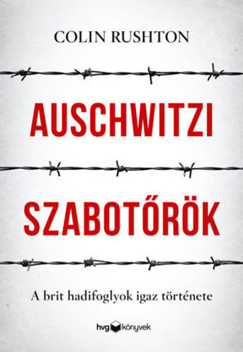 Auschwitzi szabotőrök - A brit hadifoglyok igaz története termékhez kapcsolódó kép