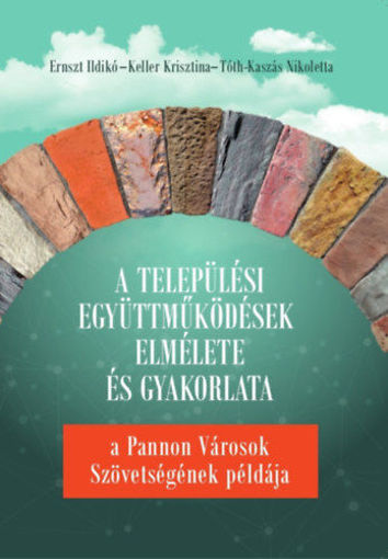 A települési együttműködések elmélete és gyakorlata - a Pannon Városok Szövetségének példája termékhez kapcsolódó kép