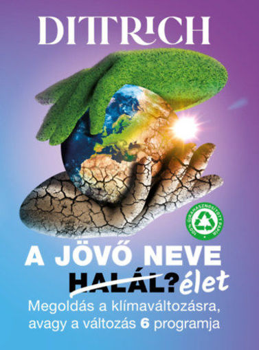 A jövő neve halál/élet? - Megoldás a klímaváltozásra, avagy a változás 6 programja termékhez kapcsolódó kép
