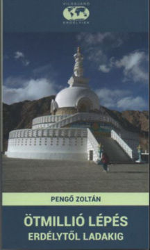 Ötmillió lépés Erdélytől Ladakig termékhez kapcsolódó kép