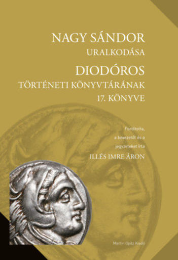 Nagy Sándor uralkodása - Diodóros Történeti könyvtárának 17. könyve termékhez kapcsolódó kép