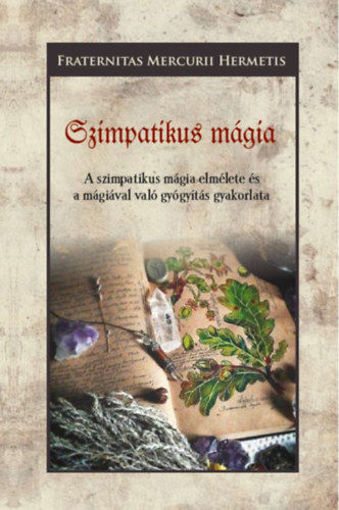 Szimpatikus mágia - A szimpatikus mágia elmélete és a mágiával való gyógyítás gyakorlata termékhez kapcsolódó kép