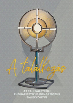 A találkozás - Az 52. Nemzetközi Eucharisztikus Kongresszus emlékkönyve termékhez kapcsolódó kép