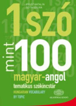 1 szó mint 100 - Magyar-angol tematikus szókincstár - Hungarian Vocabulary by Topic termékhez kapcsolódó kép