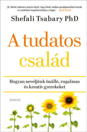 A tudatos család - Hogyan neveljünk önálló, rugalmas és kreatív gyerekeket termékhez kapcsolódó kép