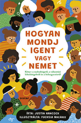 Hogyan mondj igent vagy nemet - Könyv a szabadságról, a választási lehetőségekről és a beleegyezésről termékhez kapcsolódó kép